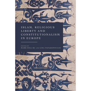 Islam, Religious Liberty and Constitutionalism in Europe - by  Mark Hill & Lina Papadopoulou (Hardcover) - 1 of 1