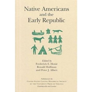 Native Americans and the Early Republic - by  Frederick E Hoxie (Paperback) - 1 of 1