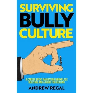 Surviving Bully Culture - by  Andrew Regal (Hardcover) - 1 of 1