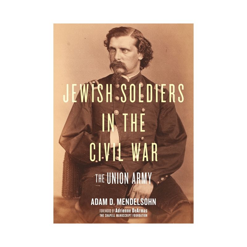 Jewish Soldiers in the Civil War - by  Adam D Mendelsohn (Hardcover), 1 of 2