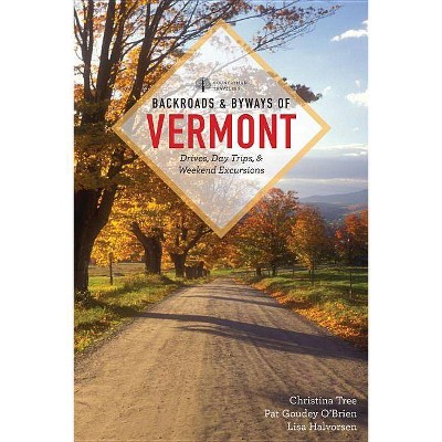 Backroads & Byways of Vermont - by  Christina Tree & Pat Goudey O'Brien & Lisa Halvorsen (Paperback)