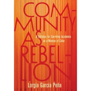 Community as Rebellion - by  Lorgia García Peña (Hardcover) - 1 of 1