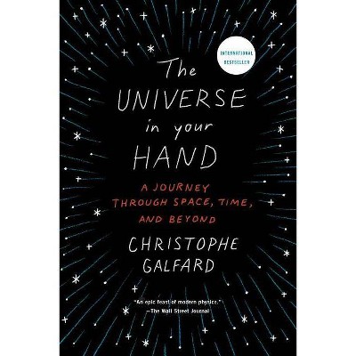 The Universe in Your Hand - by  Christophe Galfard (Paperback)