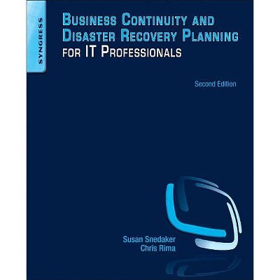 Business Continuity and Disaster Recovery Planning for IT Professionals - 2nd Edition by  Susan Snedaker (Paperback)