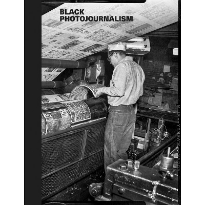Black Photojournalism - by  Charlene Foggie-Barnett & Dan Leers (Hardcover)