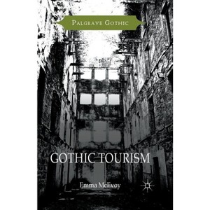 Gothic Tourism - (Palgrave Gothic) by  Emma McEvoy (Paperback) - 1 of 1