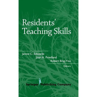 Residents' Teaching Skills - (Springer Medical Education) by  Janine Edward & Joan Friedland & Robert Bing-You (Hardcover)