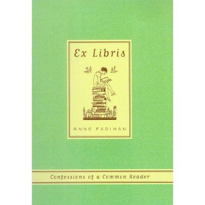 Ex Libris - by  Anne Fadiman (Paperback)