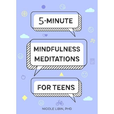 5-Minute Mindfulness Meditations for Teens - by  Nicole Libin (Paperback)