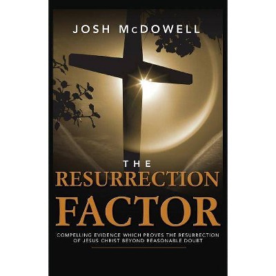 The Resurrection Factor - by  Josh McDowell (Paperback)