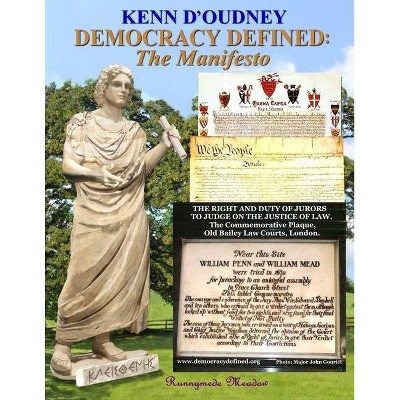 Democracy Defined - by  Kenn D'Oudney (Paperback)