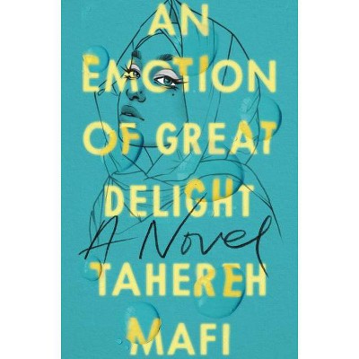 An Emotion of Great Delight - by  Tahereh Mafi (Hardcover)