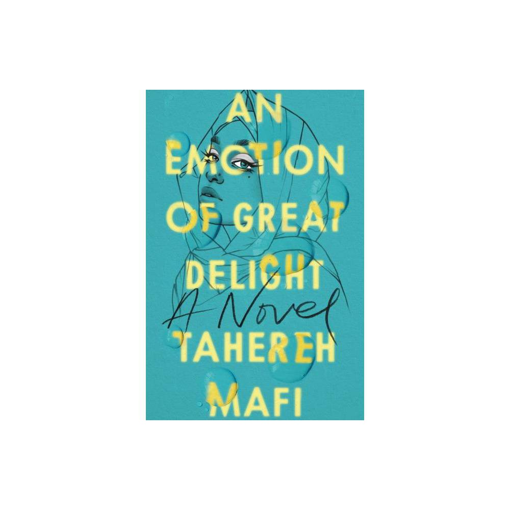 ISBN 9780062972415 product image for An Emotion of Great Delight - by Tahereh Mafi (Hardcover) | upcitemdb.com