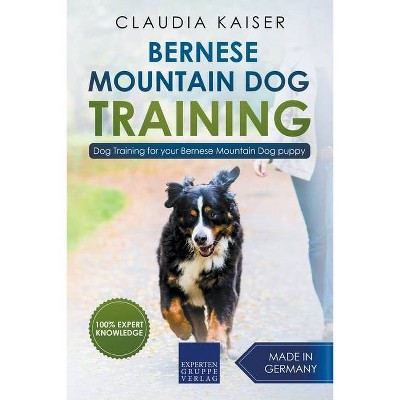 Bernese Mountain Dog Training - by  Claudia Kaiser (Paperback)