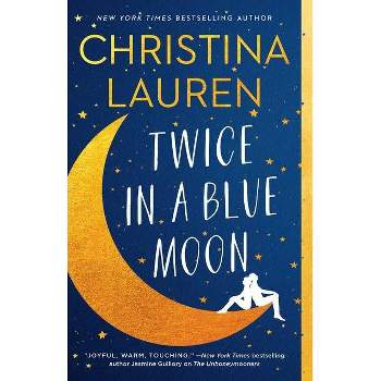 Twice in a Blue Moon - by Christina Lauren (Paperback)