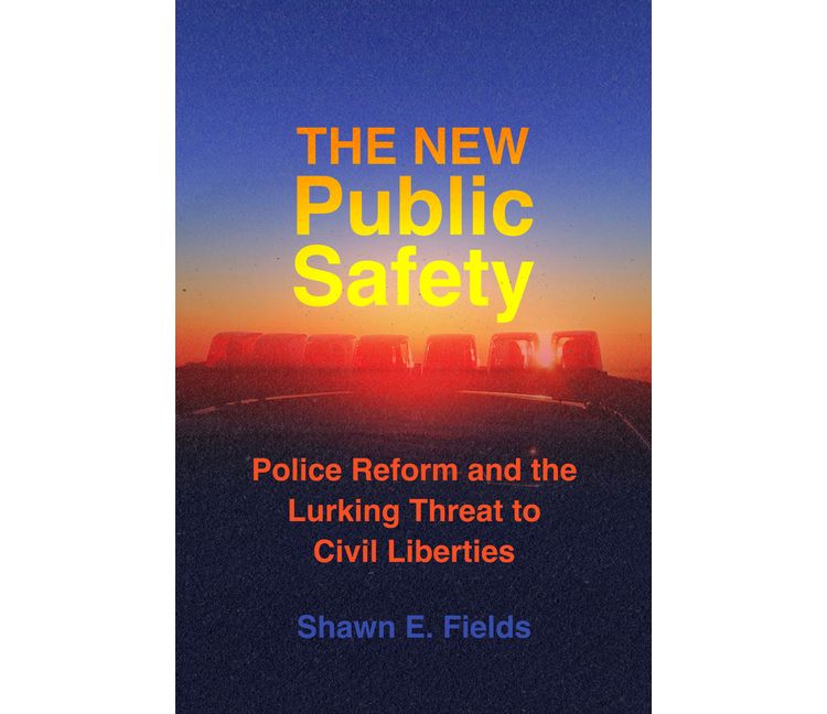 The New Public Safety - by Shawn E Fields, 1 of 1