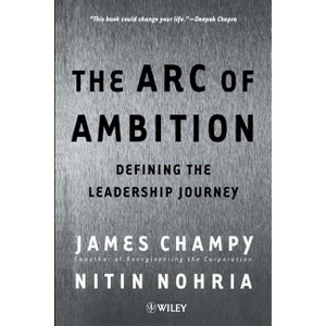 The Arc of Ambition - by  James Champy & Nitin Nohria (Paperback) - 1 of 1