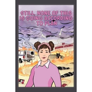 Still, None of This is Going According to Plan - by  Brandee Stilwell (Paperback) - 1 of 1