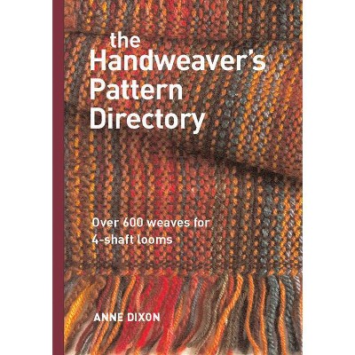 The Handweaver's Pattern Directory - by  Anne Dixon (Hardcover)