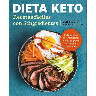 Dieta Keto: Recetas Fáciles Con 5 Ingredientes / The Easy 5-Ingredient Ketogenic Diet Cookbook - by  Jen Fisch (Paperback)