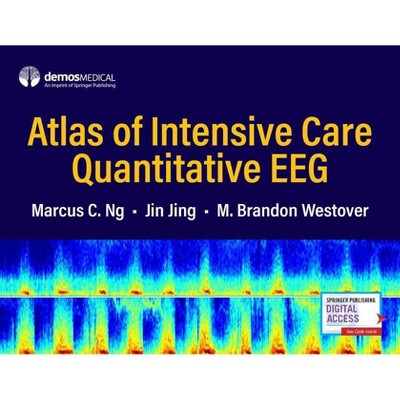 Atlas of Intensive Care Quantitative Eeg - by  Marcus C Ng & Jin Jing & M Brandon Westover (Hardcover)