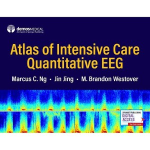Atlas of Intensive Care Quantitative Eeg - by  Marcus C Ng & Jin Jing & M Brandon Westover (Hardcover) - 1 of 1