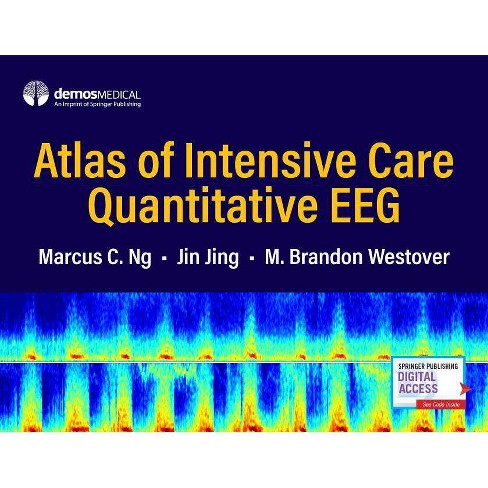 Atlas Of Intensive Care Quantitative Eeg - By Marcus C Ng & Jin