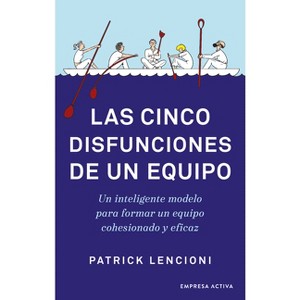 Las Cinco Disfunciones de Un Equipo - by  Patrick Lencioni (Paperback) - 1 of 1