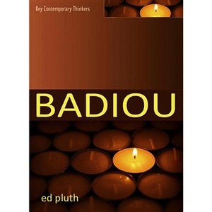 Badiou - (Key Contemporary Thinkers) by  Ed Pluth (Paperback) - 1 of 1