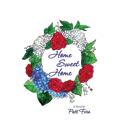Home Sweet Home - by  Patt Fero (Paperback)