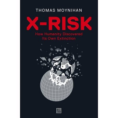 X-Risk - by  Thomas Moynihan (Paperback)