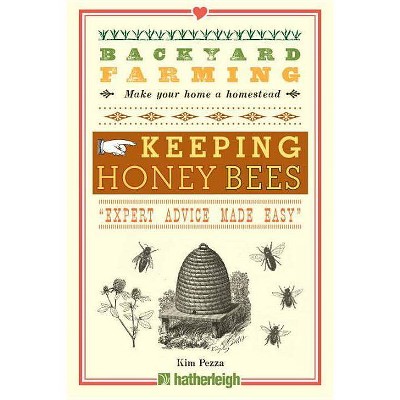 Backyard Farming: Keeping Honey Bees - by  Kim Pezza (Paperback)