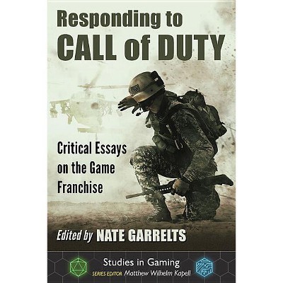 Responding to Call of Duty - (Studies in Gaming) by  Nate Garrelts & Matthew Wilhelm Kapell (Paperback)