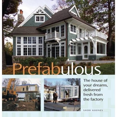 Prefabulous - by  Sheri Koones (Hardcover)