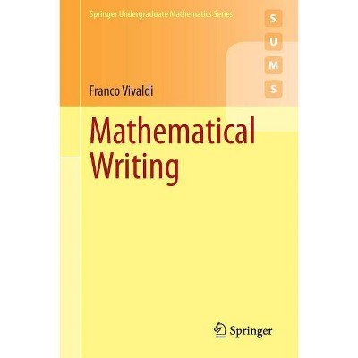 Mathematical Writing - (Springer Undergraduate Mathematics) by  Franco Vivaldi (Paperback)