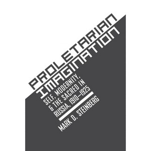 Proletarian Imagination - by  Mark D Steinberg (Paperback) - 1 of 1