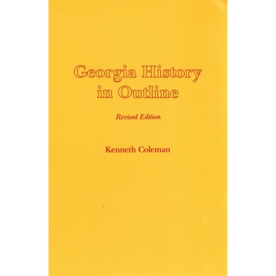 Georgia History in Outline, REV. Ed. - 3rd Edition by  Kenneth Coleman (Paperback)