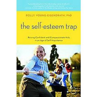 The Self-Esteem Trap - by  Polly Young-Eisendrath (Paperback)