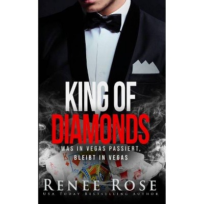 King of Diamonds - (Unterwelt Von Las Vegas) by  Renee Rose (Paperback)