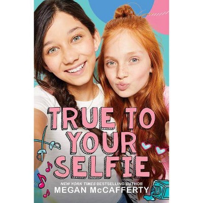 True to Your Selfie - by  Megan McCafferty (Hardcover)