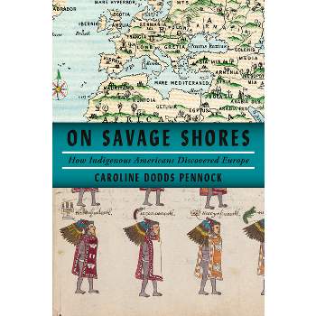 On Savage Shores - by  Caroline Dodds Pennock (Hardcover)