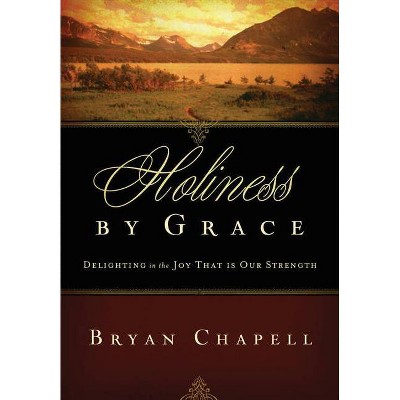 Holiness by Grace - by  Bryan Chapell (Paperback)