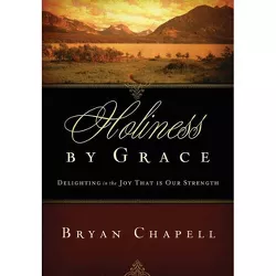 Holiness by Grace (Redesign) - by  Bryan Chapell (Paperback)