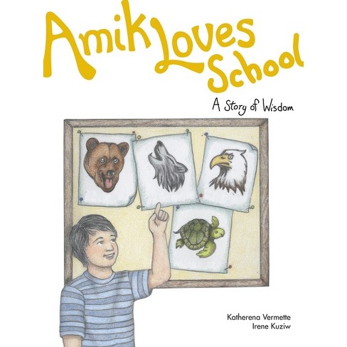 Amik Loves School - (Seven Teachings Stories) by  Katherena Vermette (Paperback) - image 1 of 1