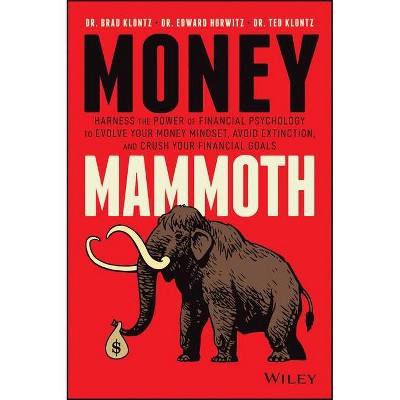 Money Mammoth - by  Edward Horwitz & Ted Klontz & Brad Klontz (Hardcover)