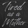 Womens Tired As A Mother Funny T Shirt Mothers Day Gift Tee For Ladies - Crazy Dog Women's T Shirt - 2 of 4