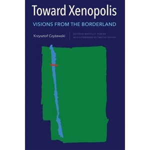 Toward Xenopolis - (Rochester Studies in East and Central Europe) by  Krzysztof Czy&#380 & ewski (Hardcover) - 1 of 1