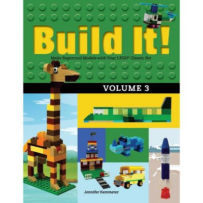 Build It! Volume 3 - (Brick Books) by  Jennifer Kemmeter (Paperback)