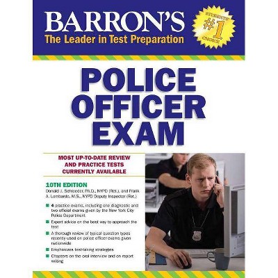 Police Officer Exam - (Barron's Test Prep) 10th Edition by  Donald J Schroeder & Frank A Lombardo (Paperback)