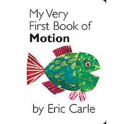 My Very First Book of Motion - by  Eric Carle (Board Book)